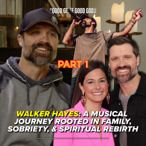 Walker Hayes (Pt1): A Musical  Journey Rooted in Family, Sobriety, & Spiritual Rebirth