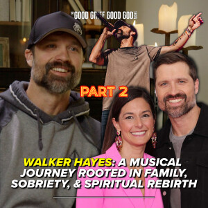 Walker Hayes (Pt2): A Musical Journey Rooted in Family, Sobriety, & Spiritual Rebirth