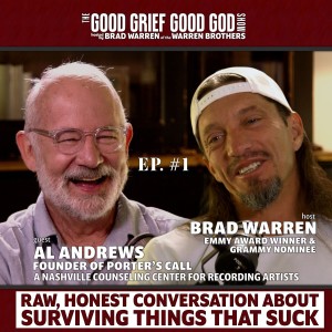 “Finding the Good in Grief”, AL ANDREWS, counselor to Country Music Artists, & host BRAD WARREN (S1/E1)