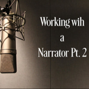 Working with a Narrator Pt. 2