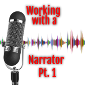 Working with a narrator Pt. 1