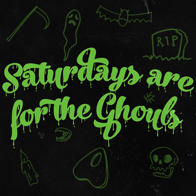 Saturdays are for the Ghouls