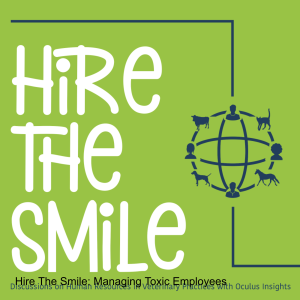 Hire The Smile: Managing Toxic Employees