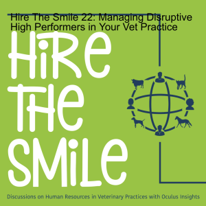 Hire The Smile: Managing Disruptive High Performers in Your Vet Practice