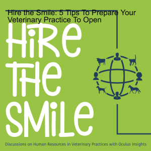 Hire the Smile: 5 Tips To Prepare Your Veterinary Practice To Open