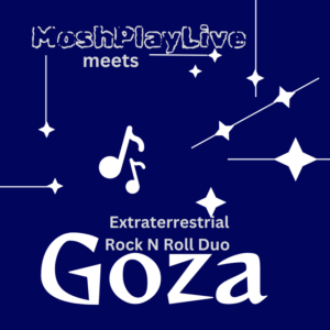 MoshPlayLive meets GOZA