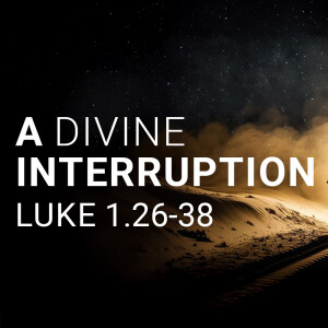 Christmas Series | A Divine Interruption - Wes Fredericks