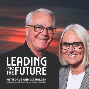 Leading into the Future - Dave and Liz Holden