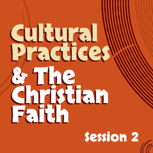 Cultural Practices and the Christian Faith Session 2 - Siviwe Minyi