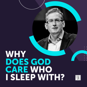 Why does God care who I sleep with? - Matthew 5:27-28 - Sam Allberry