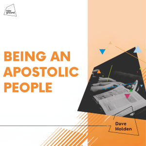 Being an Apostolic People - Dave Holden