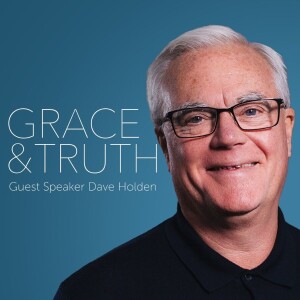 Grace and Truth Part 2 - John 1:14-18 - Dave Holden