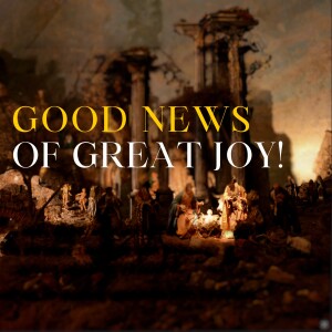 Good News of Great Joy! | Five Reasons Why Jesus Entered the Human Story - Luke 2:1-20 - Lex Loizides