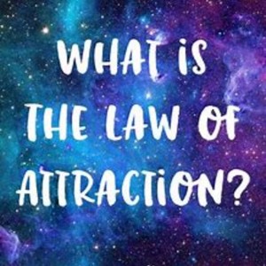 The Key to Living the Law of Attraction Part 1