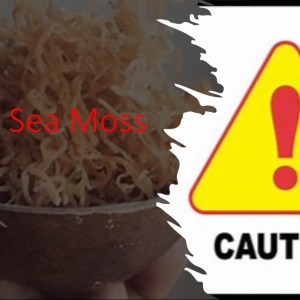 The Dangers of Irish Sea Moss