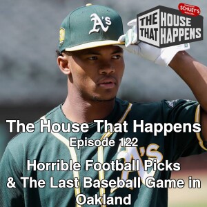 Horrible Football Picks & The Last Baseball Game in Oakland