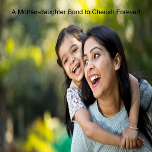 A Mother-daughter Bond to Cherish Forever!