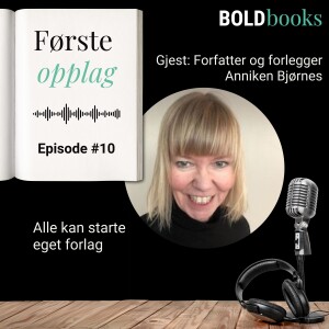 #10 Alle kan starte eget forlag – forlegger Anniken Bjørnes