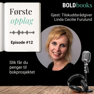 #12 Slik får du penger til bokprosjektet – Linda Cecilie Furulund, tilskuddsrådgiver