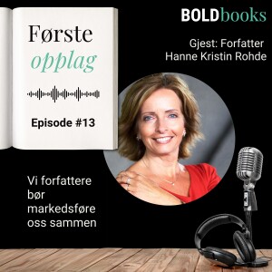 #13 Vi forfattere bør markedsføre oss sammen – Hanne Kristin Rohde, forfatter