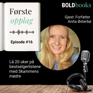 #16 Lå 20 uker på bestselgerlista med Skammens mødre – Anita Østerbø, forfatter