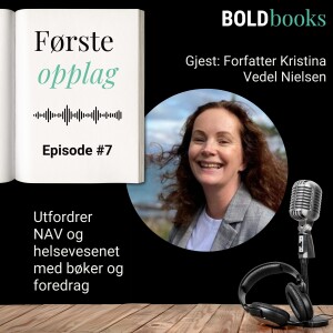 #7 Utfordrer NAV og helsevesenet med bøker og foredrag – forfatter Kristina Vedel Nielsen