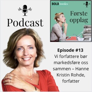 #13 Vi forfattere bør markedsføre oss sammen – Hanne Kristin Rohde, forfatter