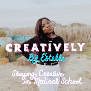 2 // 3 Ways to Make Time to Be Creative and Maintain a Creative Mindset in Medical School