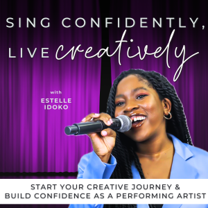 This Show is For YOU, Creative | Welcome Back to the Sing Confidently, Live Creatively Podcast! // Ep. 178