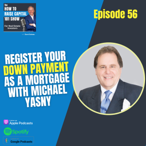 56.Register Your Down Payment as a Mortgage with Michael Yasny