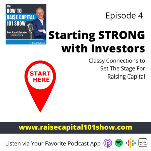 04. Starting STRONG with Investors - Classy Connections to Set The Stage For Raising Capital