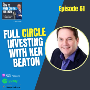 51. Full Circle Investing with Ken Beaton