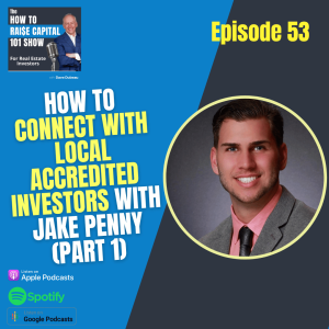 53. How to Connect with Local Accredited Investors with Jake Penny (Part 1)