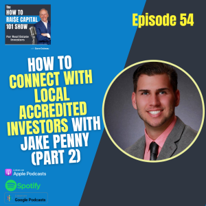 54. How to Connect with Local Accredited Investors with Jake Penny (Part 2)