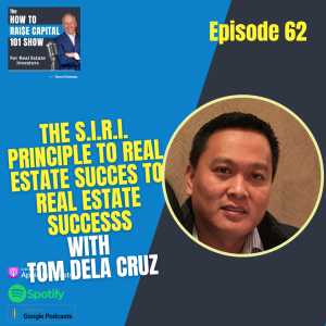 62. The S.I.R.I. Principle to Real Estate Success with Tom Dela Cruz