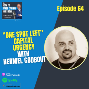 64: ’One Spot Left’ Capital Urgency with Mel Godbout