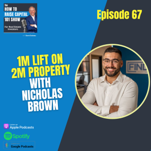 67. 1M Lift on 2M Property with Nicholas Brown
