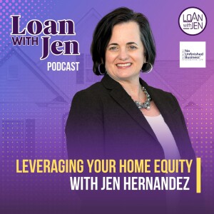 No Unfinished Business Podcast: Leveraging Your Home Equity w/ Jen Hernandez