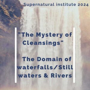 The Power of Cleansings - Rivers/stillwaters/waterfalls