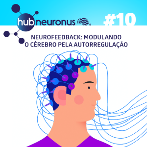 EP #10 | Neurofeedback: Modulando a atividade cerebral pela autorregulação