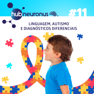 EP#11 | Linguagem, Autismo e Diagnósticos Diferenciais - com a Dra. Ana Lúcia Kozonara