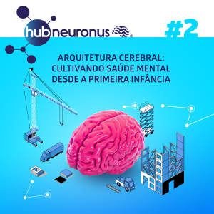 EP #2 | Arquitetura Cerebral: Cultivando saúde mental desde a primeira infância