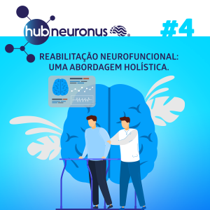EP #4 | Reabilitação Neurofuncional e Cognitiva: Uma abordagem holística