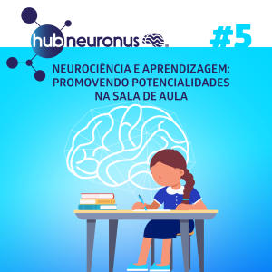 EP #5 | Neurociência e Aprendizagem: Promovendo potencialidades e habilidades na escola