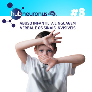 EP #8 | Abuso infantil: Avaliando a linguagem verbal e os sinais invisíveis na criança
