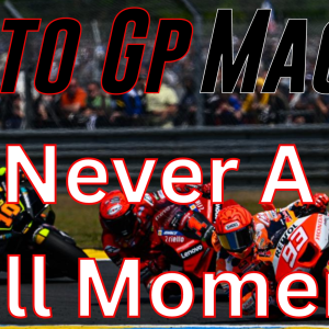 MotoGP Mac Podcast 47 : Theres Never A Dull Moment IN MOTOGP