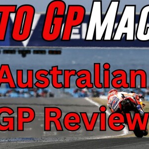 MotoGP Mac Podcast 68 Australian GP Review