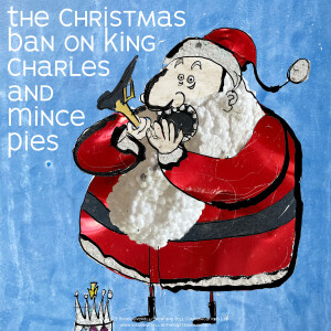 #0044—The Christmas Ban on King Charles and Mince Pies