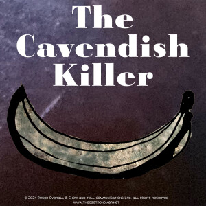 #0047—The Curious Case of the Cavendish Killer