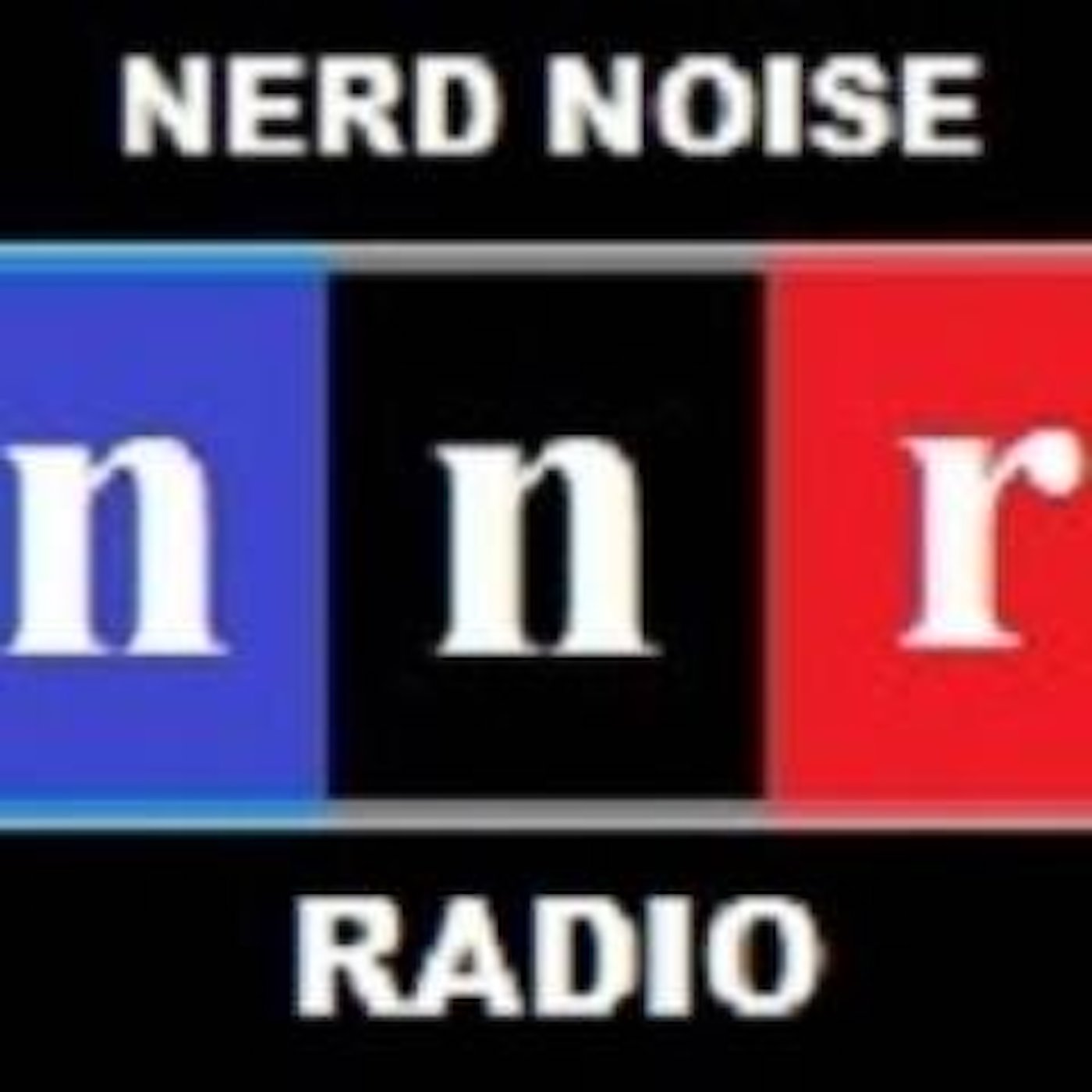 Nerd Noise Radio - Channel 1 Podcast - Episode 4 - “C1E4: TwoFerTuesday Vol. 1”